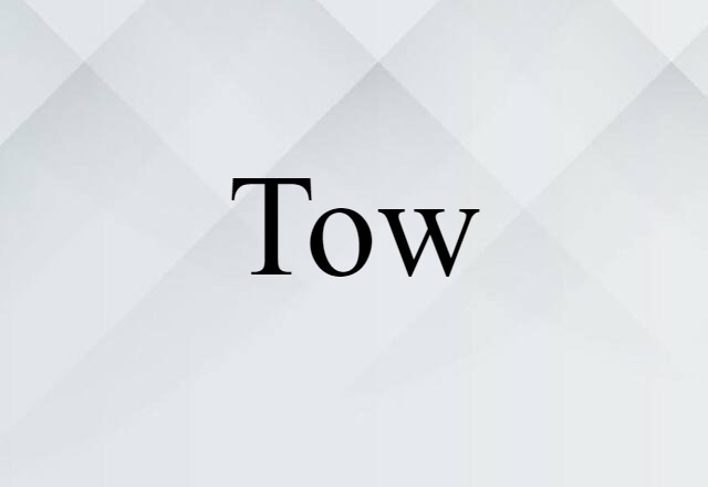 Tow (noun) Definition, Meaning & Examples