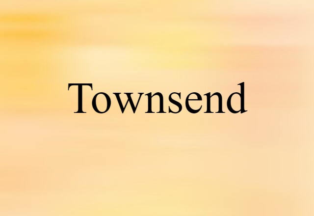 Townsend (noun) Definition, Meaning & Examples