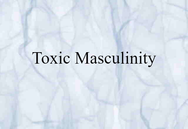 toxic masculinity