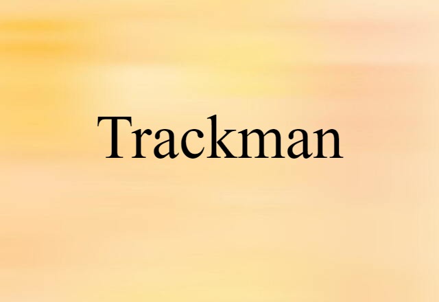 Trackman (noun) Definition, Meaning & Examples