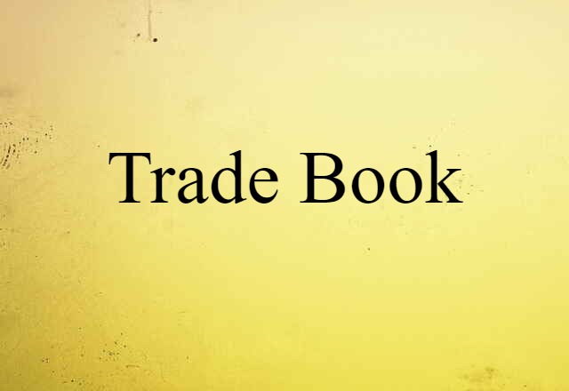 Trade Book (noun) Definition, Meaning & Examples