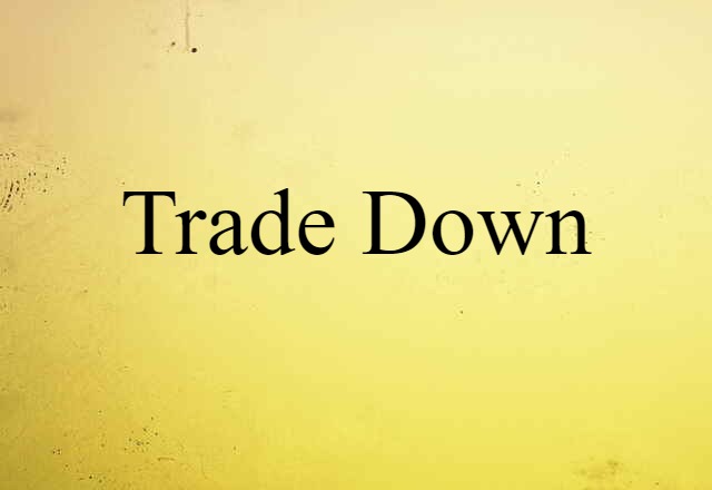 trade down