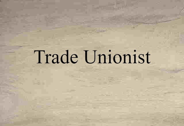 trade unionist