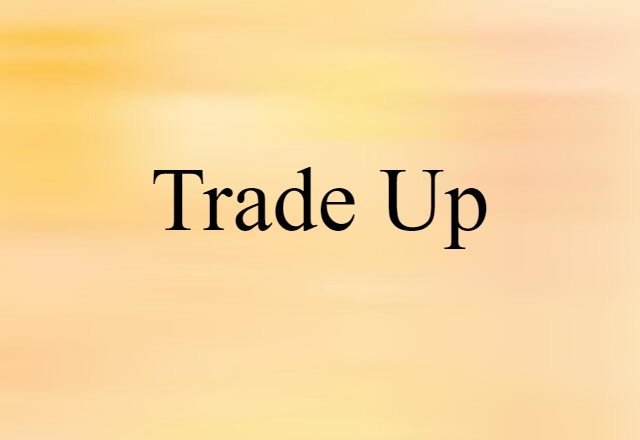 trade up