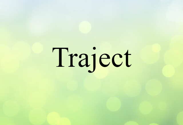 Traject (noun) Definition, Meaning & Examples