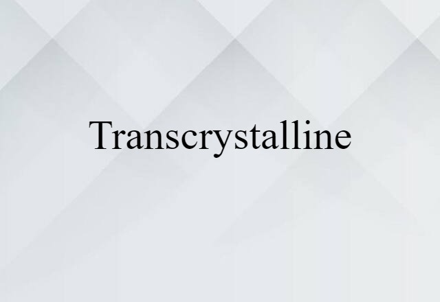 transcrystalline