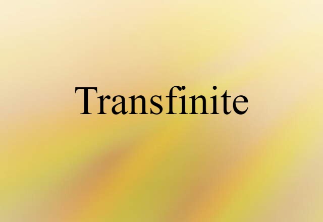 Transfinite (noun) Definition, Meaning & Examples