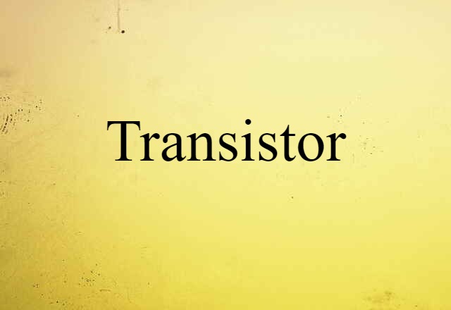 Transistor (noun) Definition, Meaning & Examples