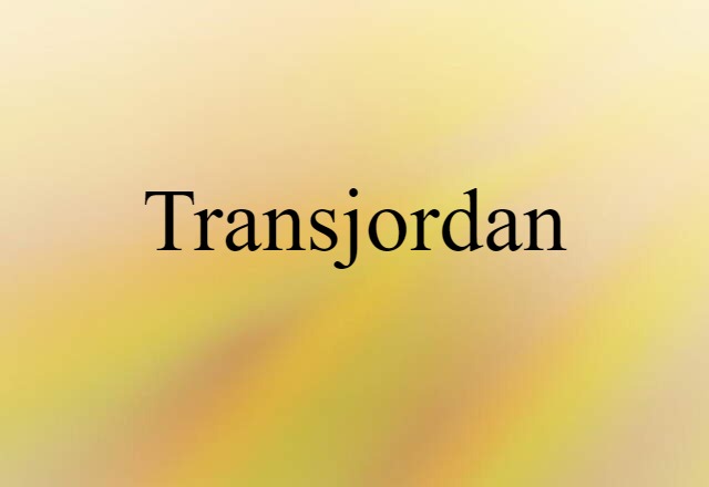 Transjordan (noun) Definition, Meaning & Examples