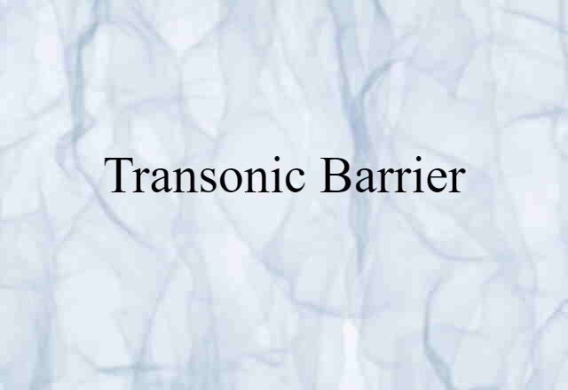 Transonic Barrier (noun) Definition, Meaning & Examples