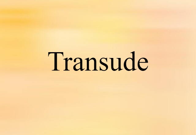 transude