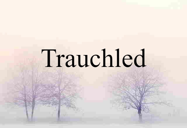 trauchled