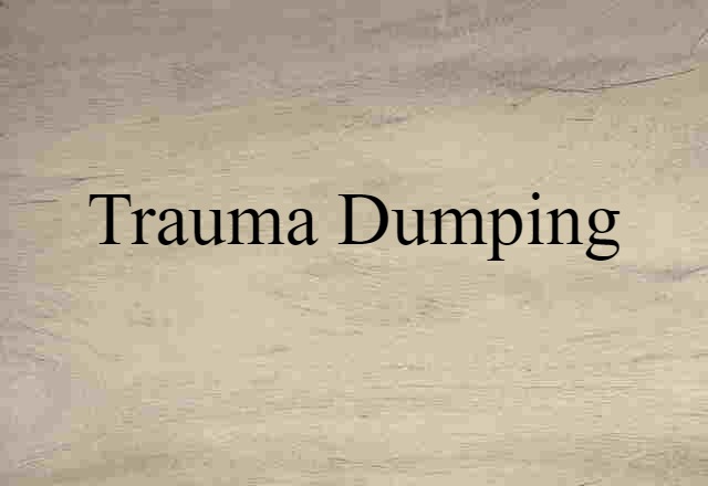 trauma dumping