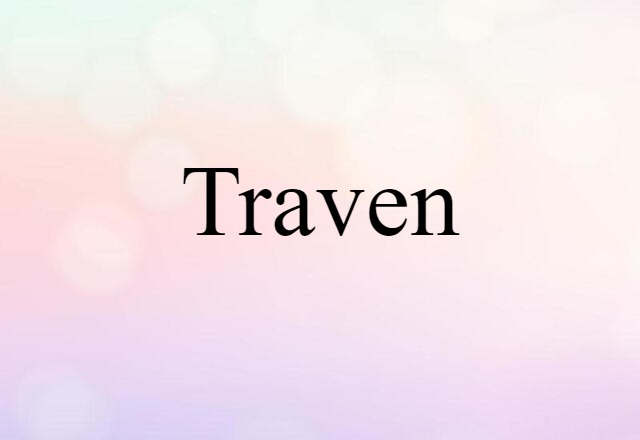 Traven (noun) Definition, Meaning & Examples