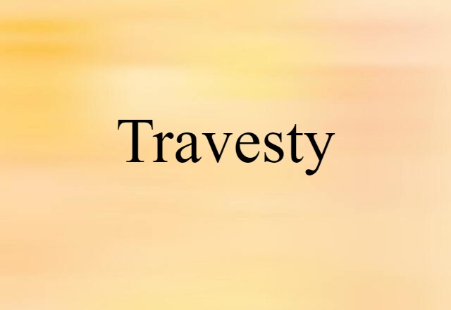 Travesty (noun) Definition, Meaning & Examples