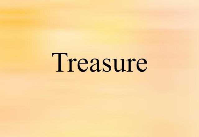 Treasure (noun) Definition, Meaning & Examples