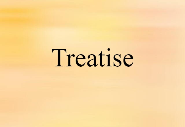 Treatise (noun) Definition, Meaning & Examples