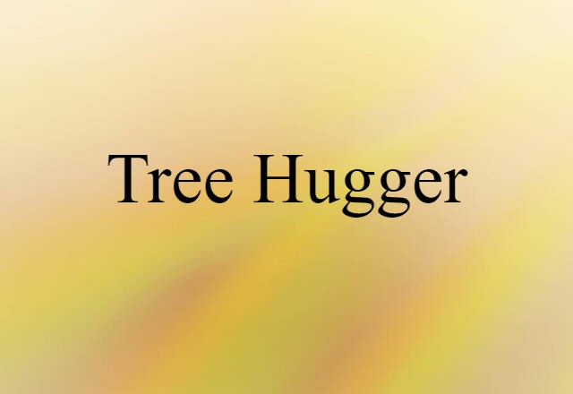 tree hugger