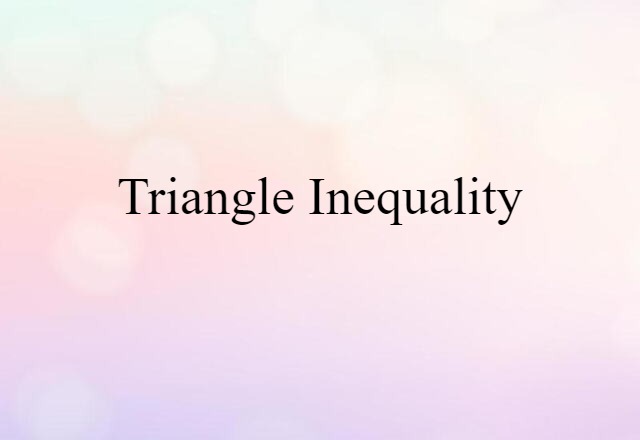 Triangle Inequality (noun) Definition, Meaning & Examples