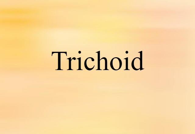 trichoid