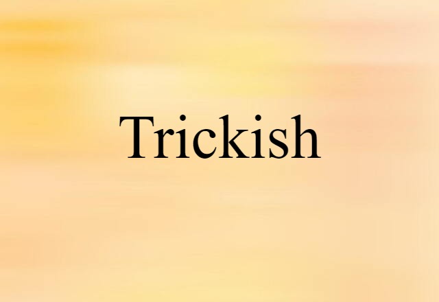 trickish