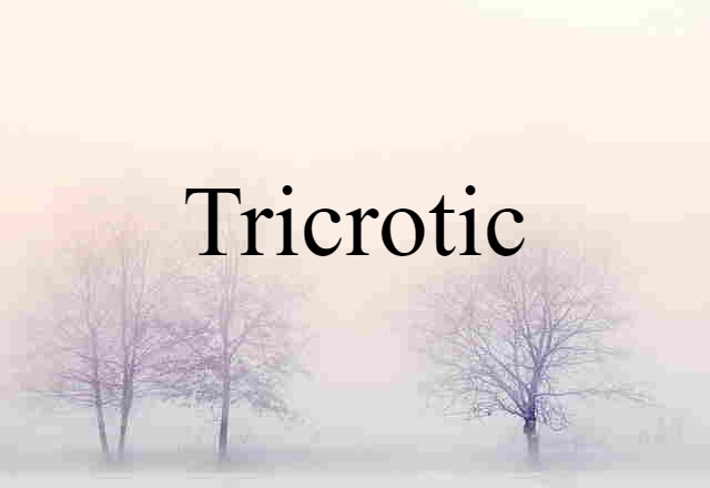 Tricrotic (noun) Definition, Meaning & Examples