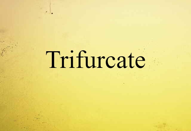 trifurcate