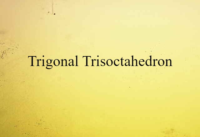 trigonal trisoctahedron