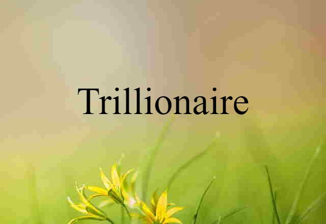 trillionaire