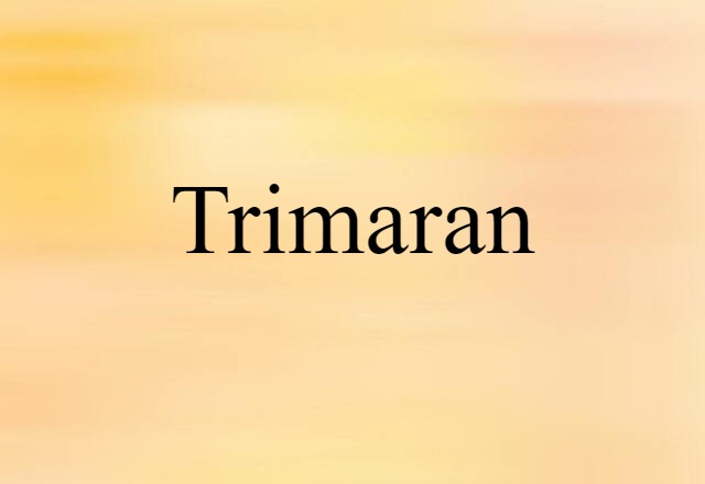 Trimaran (noun) Definition, Meaning & Examples