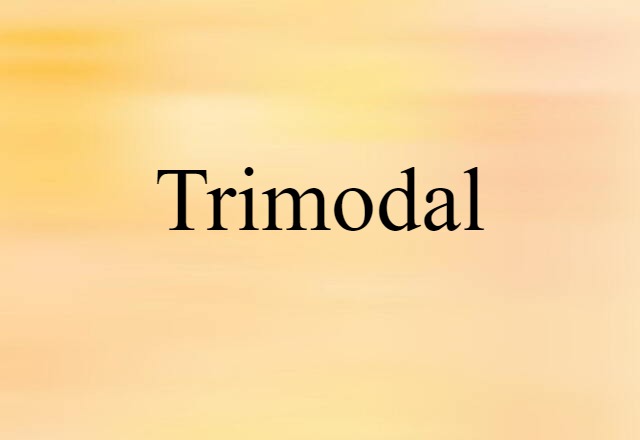 Trimodal (noun) Definition, Meaning & Examples