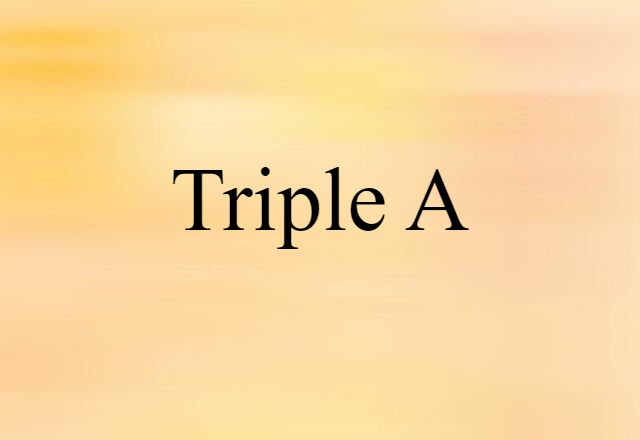 Triple A (noun) Definition, Meaning & Examples