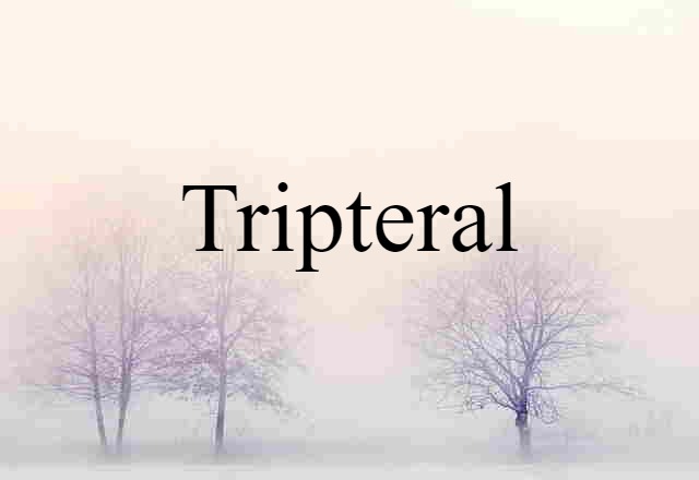 tripteral