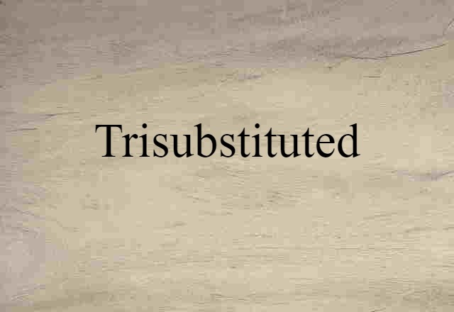 trisubstituted