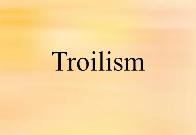 troilism