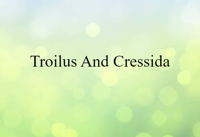 Troilus and Cressida