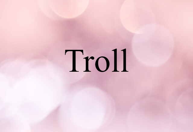 Troll (noun) Definition, Meaning & Examples