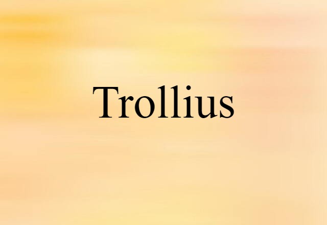 Trollius (noun) Definition, Meaning & Examples