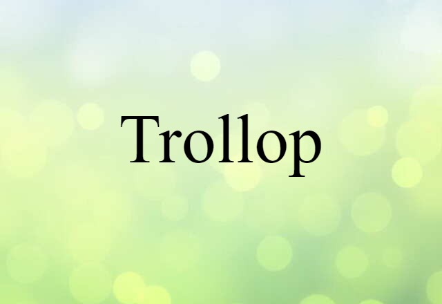 Trollop (noun) Definition, Meaning & Examples