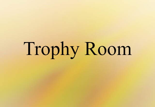 trophy room