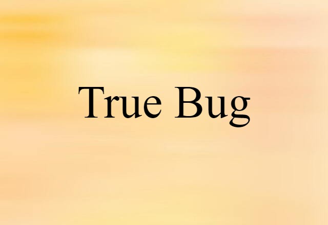 true bug