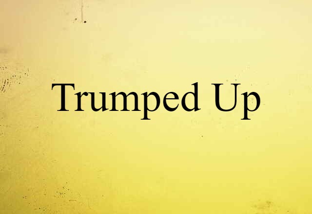 trumped-up