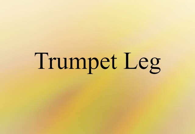 trumpet leg