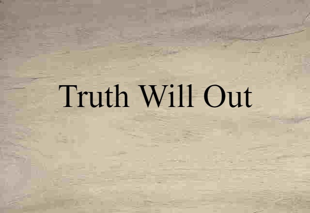 Truth will out