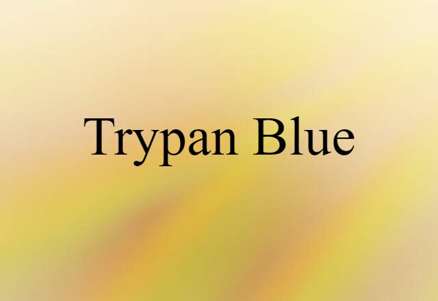 Trypan Blue (noun) Definition, Meaning & Examples