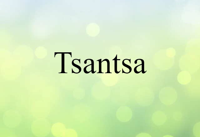 Tsantsa (noun) Definition, Meaning & Examples