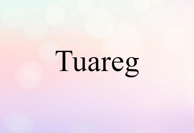 Tuareg (noun) Definition, Meaning & Examples