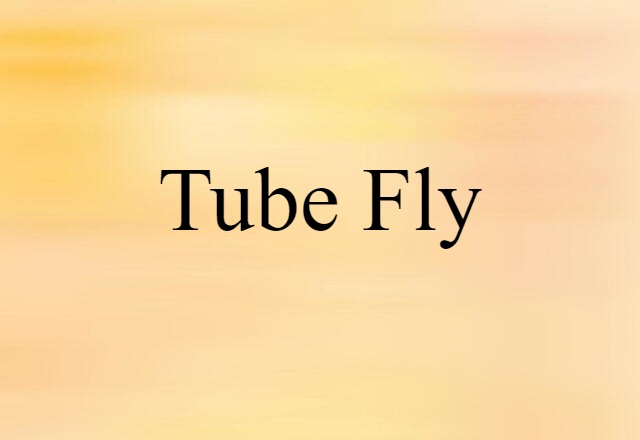 tube fly