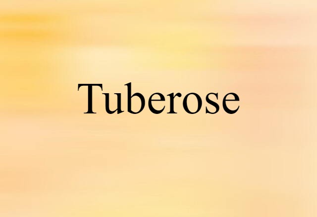 tuberose