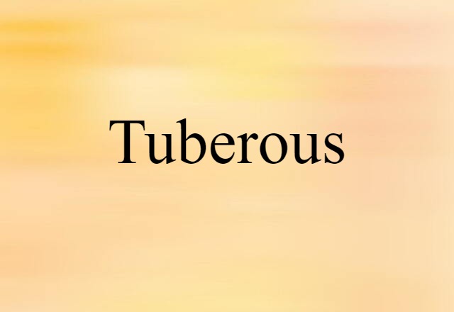 tuberous